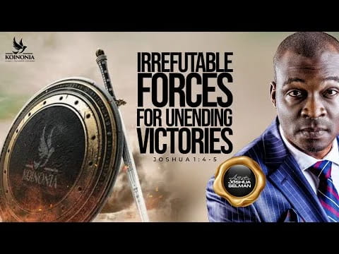 Irrefutable Forces For Unending Victories by Apostle Selman